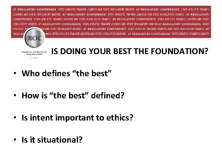 IS DOING YOUR BEST THE FOUNDATION? • Who defines “the best” • How is