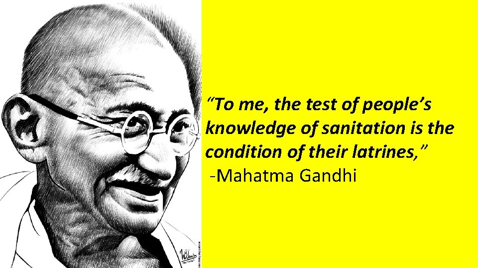 “To me, the test of people’s knowledge of sanitation is the condition of their