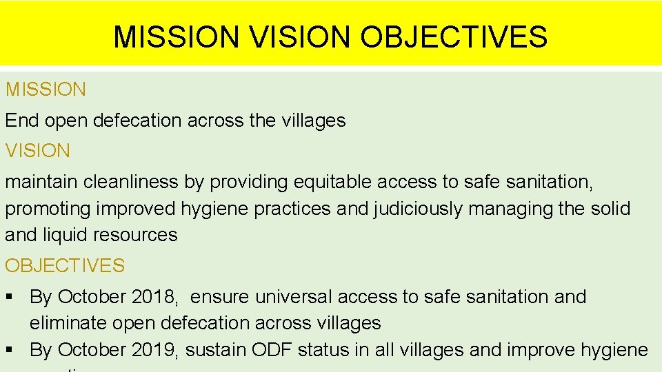 MISSION VISION OBJECTIVES MISSION End open defecation across the villages VISION maintain cleanliness by