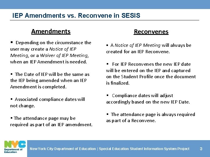 IEP Amendments vs. Reconvene in SESIS Amendments § Depending on the circumstance the user