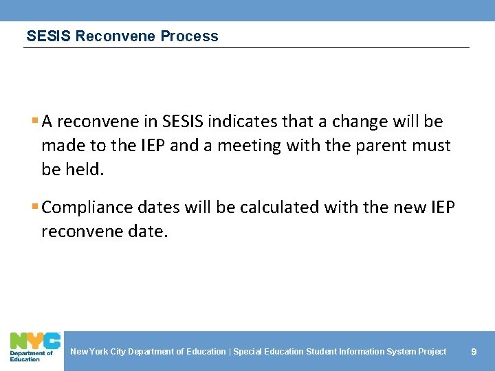SESIS Reconvene Process § A reconvene in SESIS indicates that a change will be