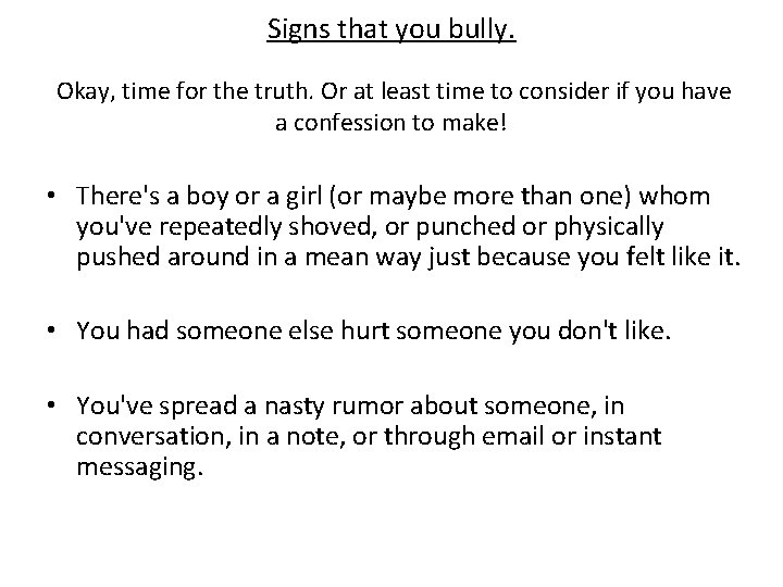 Signs that you bully. Okay, time for the truth. Or at least time to