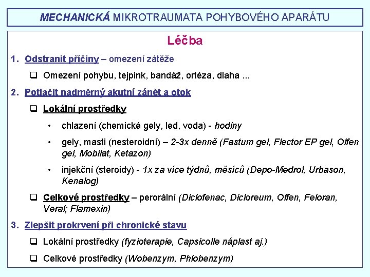 MECHANICKÁ MIKROTRAUMATA POHYBOVÉHO APARÁTU Léčba 1. Odstranit příčiny – omezení zátěže q Omezení pohybu,