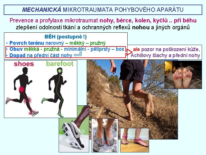 MECHANICKÁ MIKROTRAUMATA POHYBOVÉHO APARÁTU Prevence a profylaxe mikrotraumat nohy, bérce, kolen, kyčlů. . při