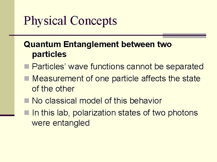 Physical Concepts Quantum Entanglement between two particles n Particles’ wave functions cannot be separated