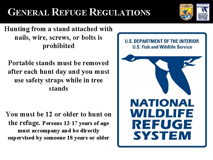 GENERAL REFUGE REGULATIONS Hunting from a stand attached with nails, wire, screws, or bolts