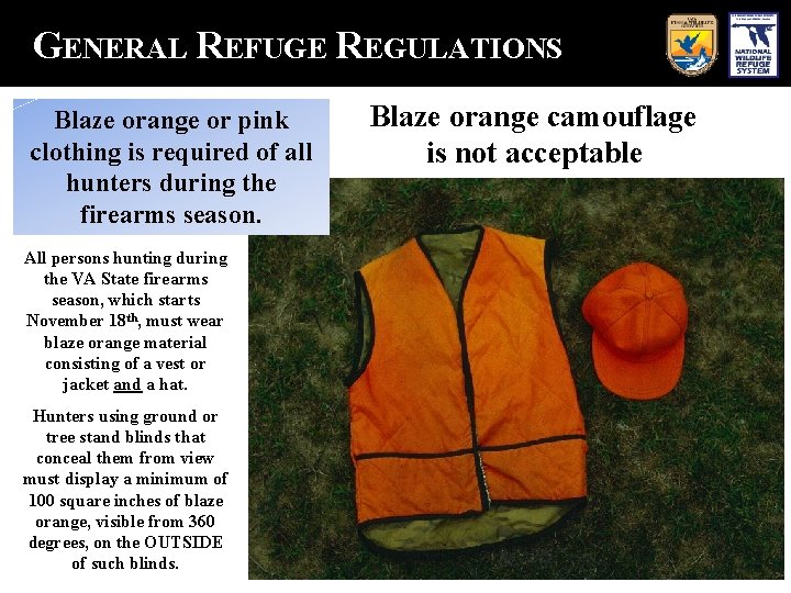 GENERAL REFUGE REGULATIONS Blaze orange or pink clothing is required of all hunters during