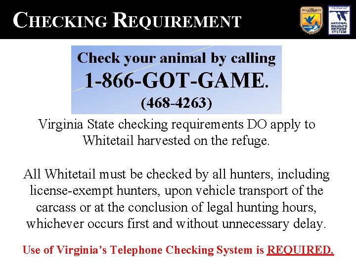 CHECKING REQUIREMENT Check your animal by calling 1 -866 -GOT-GAME. (468 -4263) Virginia State