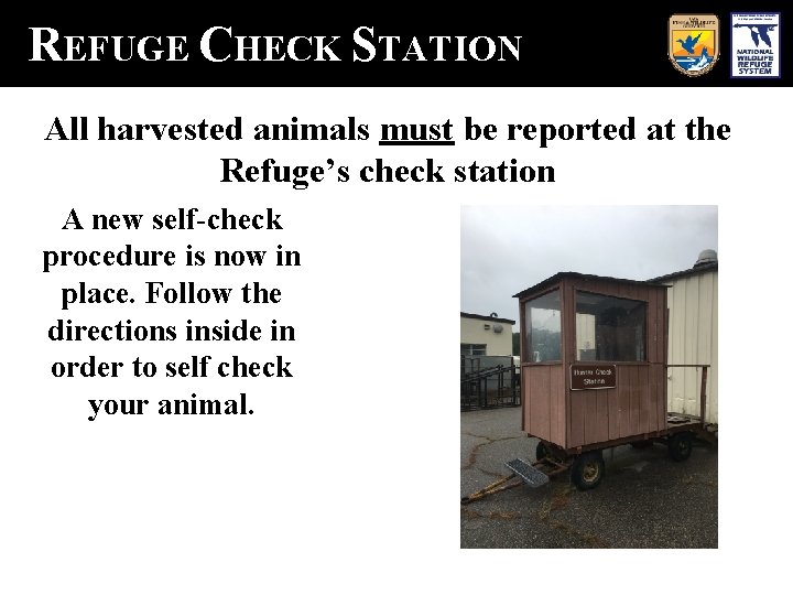 REFUGE CHECK STATION All harvested animals must be reported at the Refuge’s check station