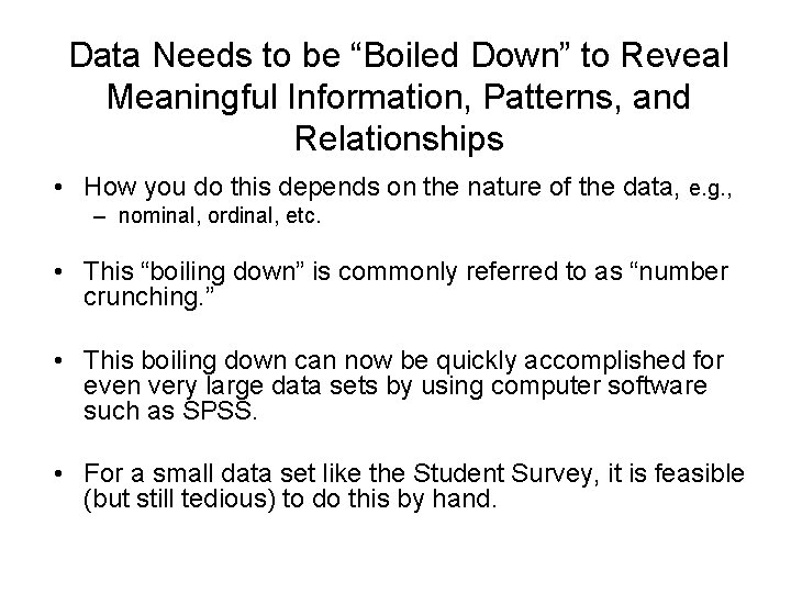 Data Needs to be “Boiled Down” to Reveal Meaningful Information, Patterns, and Relationships •