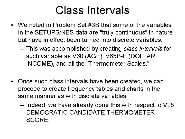 Class Intervals • We noted in Problem Set #3 B that some of the