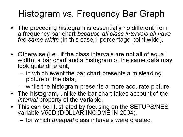 Histogram vs. Frequency Bar Graph • The preceding histogram is essentially no different from Histogram vs. Frequency Bar Graph • The preceding histogram is essentially no different from