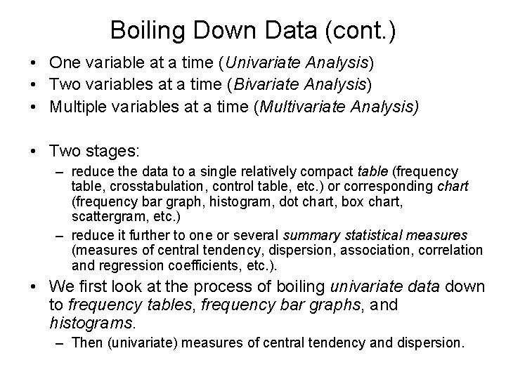 Boiling Down Data (cont. ) • One variable at a time (Univariate Analysis) •