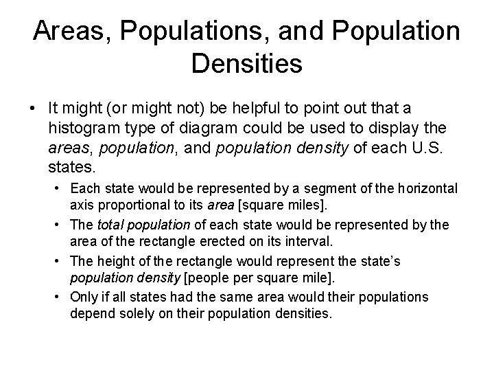 Areas, Populations, and Population Densities • It might (or might not) be helpful to