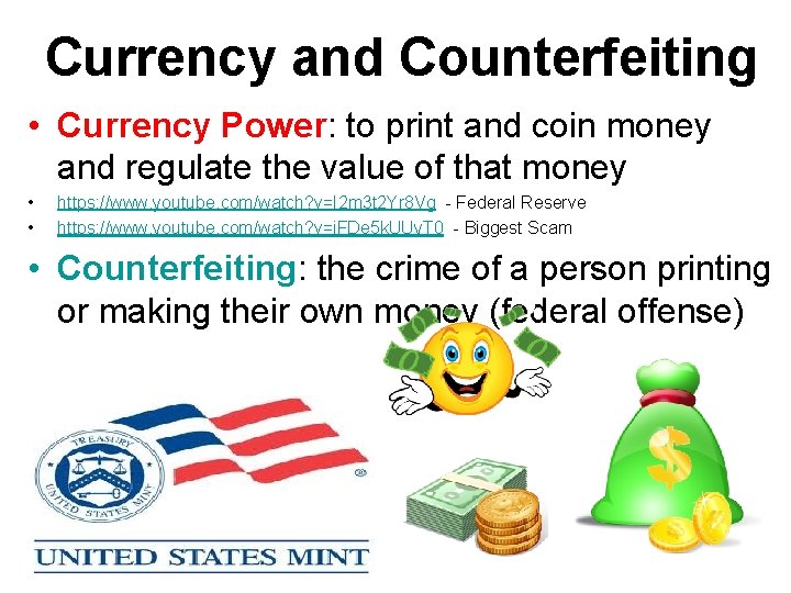 Currency and Counterfeiting • Currency Power: to print and coin money and regulate the