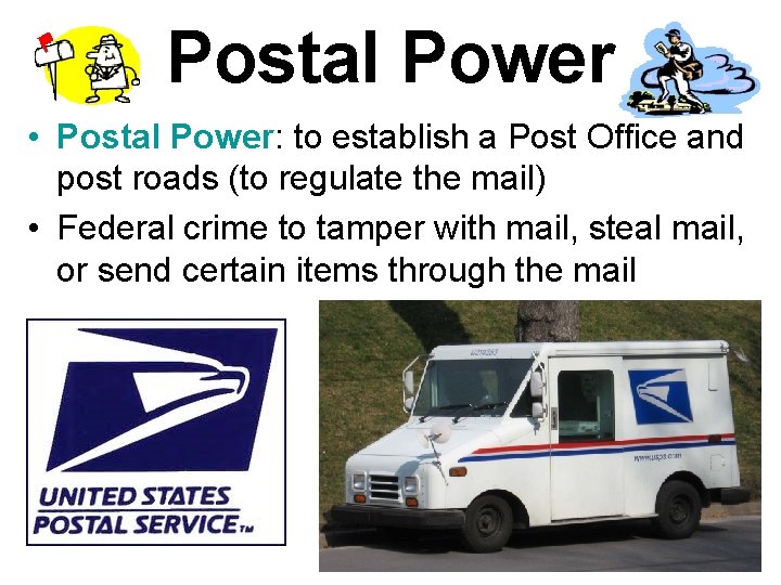 Postal Power • Postal Power: to establish a Post Office and post roads (to