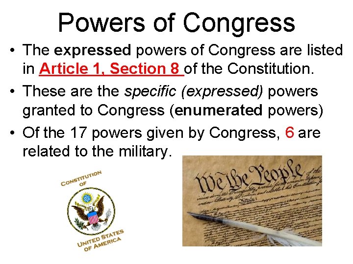 Powers of Congress • The expressed powers of Congress are listed in Article 1,
