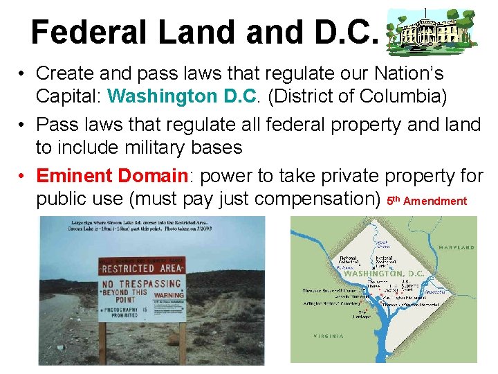 Federal Land D. C. • Create and pass laws that regulate our Nation’s Capital: