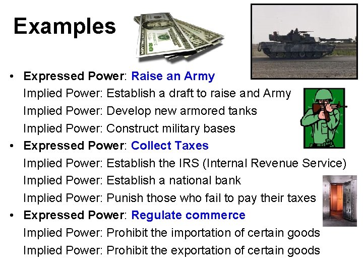 Examples • Expressed Power: Raise an Army Implied Power: Establish a draft to raise