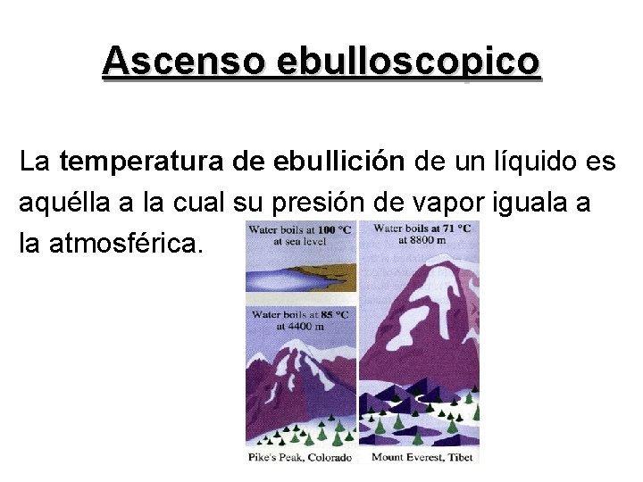 Ascenso ebulloscopico La temperatura de ebullición de un líquido es aquélla a la cual