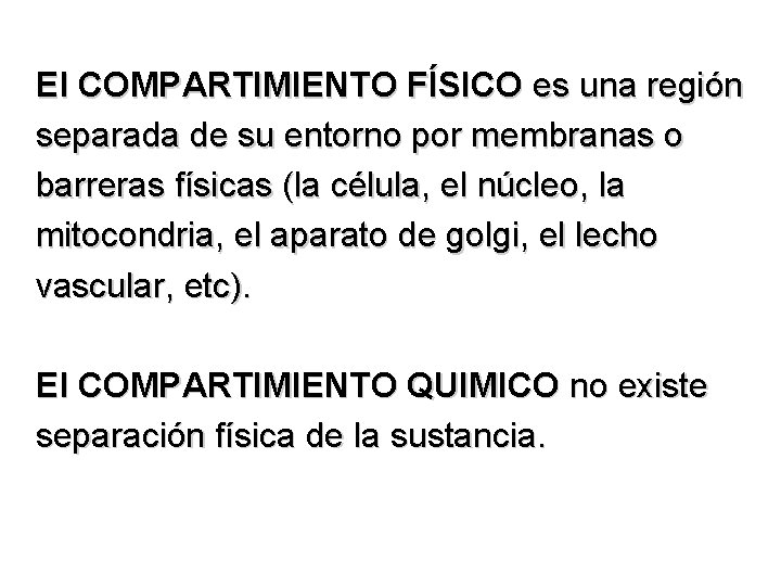 El COMPARTIMIENTO FÍSICO es una región separada de su entorno por membranas o barreras