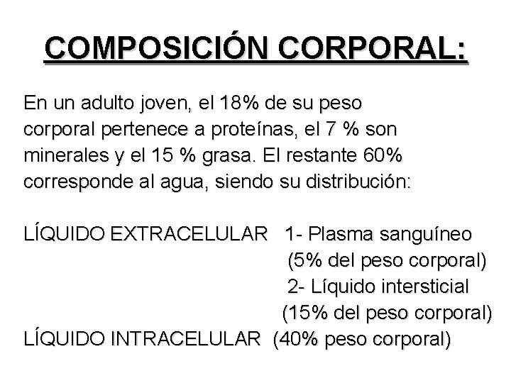 COMPOSICIÓN CORPORAL: En un adulto joven, el 18% de su peso corporal pertenece a