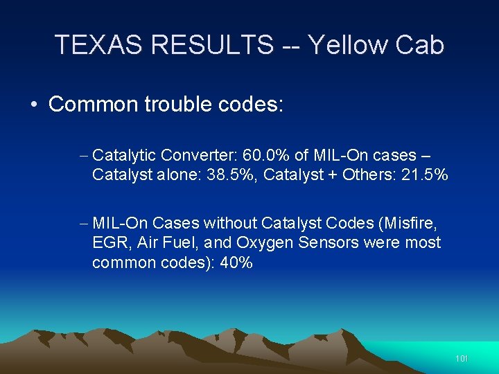 TEXAS RESULTS -- Yellow Cab • Common trouble codes: - Catalytic Converter: 60. 0%