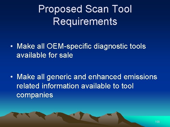 Proposed Scan Tool Requirements • Make all OEM-specific diagnostic tools available for sale •