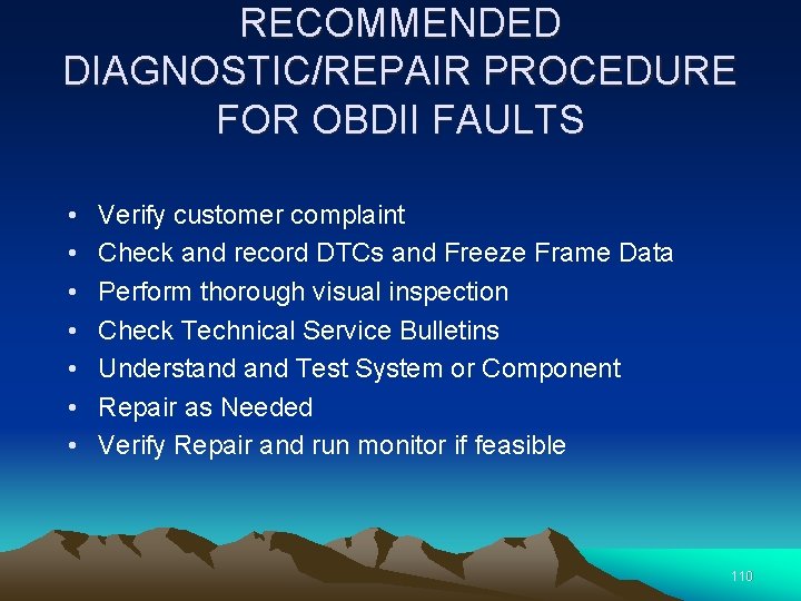 RECOMMENDED DIAGNOSTIC/REPAIR PROCEDURE FOR OBDII FAULTS • • Verify customer complaint Check and record