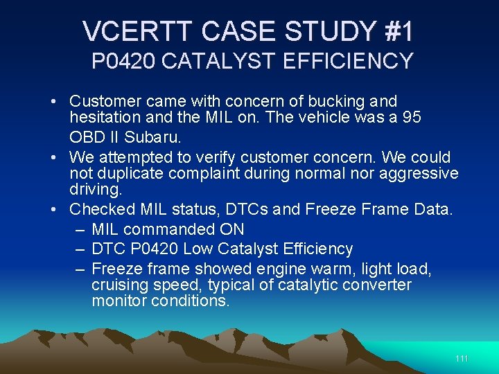 VCERTT CASE STUDY #1 P 0420 CATALYST EFFICIENCY • Customer came with concern of