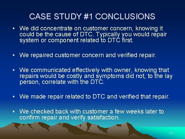 CASE STUDY #1 CONCLUSIONS • We did concentrate on customer concern, knowing it could