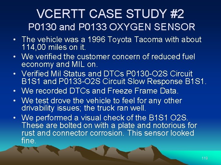 VCERTT CASE STUDY #2 P 0130 and P 0133 OXYGEN SENSOR • The vehicle
