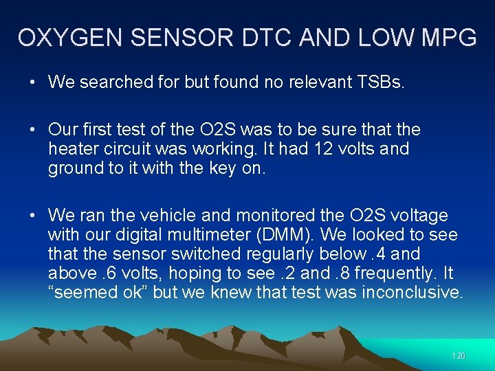 OXYGEN SENSOR DTC AND LOW MPG • We searched for but found no relevant