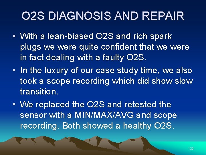 O 2 S DIAGNOSIS AND REPAIR • With a lean-biased O 2 S and