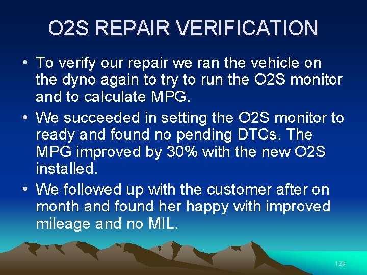 O 2 S REPAIR VERIFICATION • To verify our repair we ran the vehicle