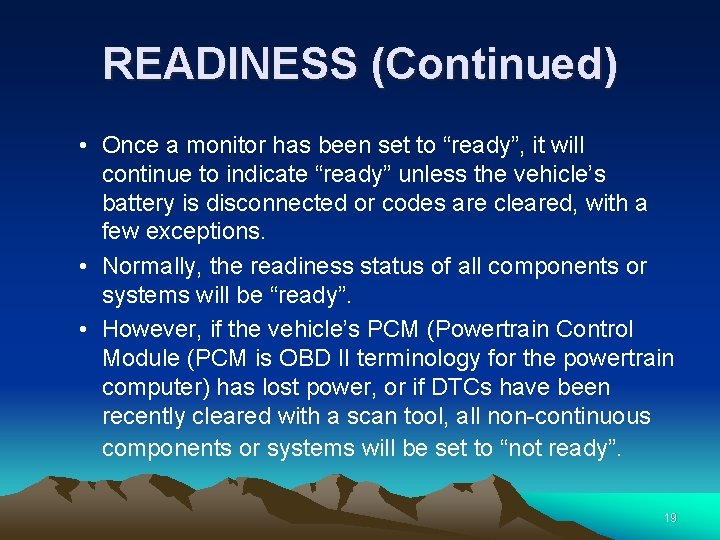 READINESS (Continued) • Once a monitor has been set to “ready”, it will continue