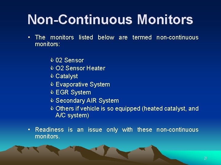 Non-Continuous Monitors • The monitors listed below are termed non-continuous monitors: C 02 Sensor