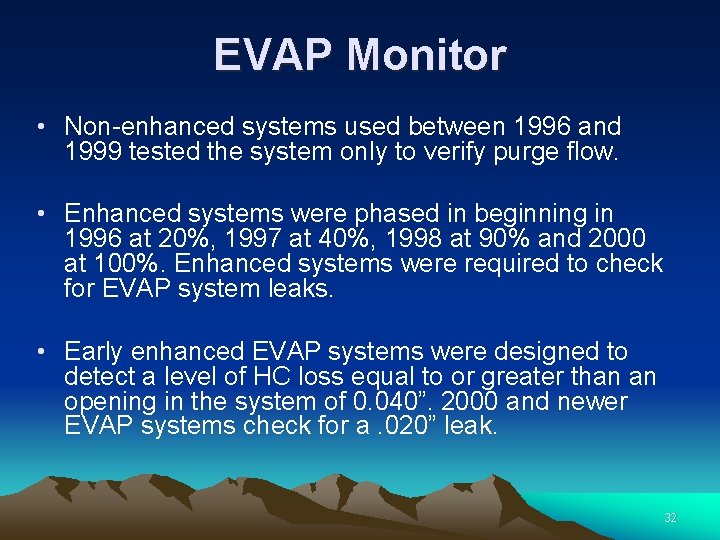 EVAP Monitor • Non-enhanced systems used between 1996 and 1999 tested the system only