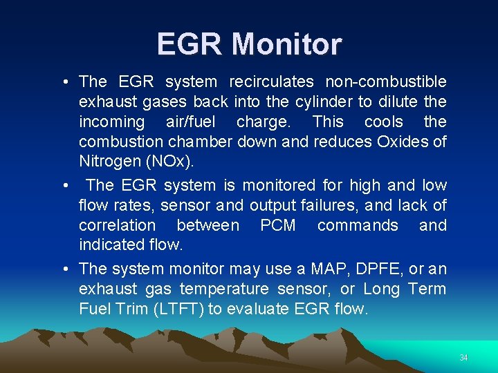 EGR Monitor • The EGR system recirculates non-combustible exhaust gases back into the cylinder