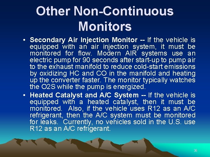 Other Non-Continuous Monitors • Secondary Air Injection Monitor -- If the vehicle is equipped