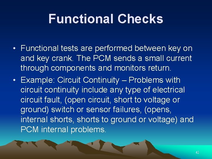 Functional Checks • Functional tests are performed between key on and key crank. The