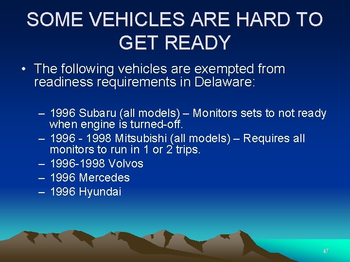 SOME VEHICLES ARE HARD TO GET READY • The following vehicles are exempted from