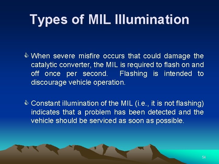 Types of MIL Illumination C When severe misfire occurs that could damage the catalytic