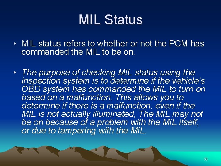 MIL Status • MIL status refers to whether or not the PCM has commanded