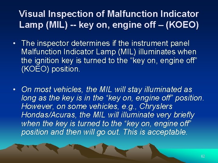 Visual Inspection of Malfunction Indicator Lamp (MIL) -- key on, engine off – (KOEO)