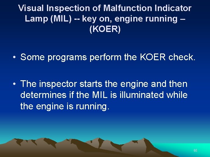 Visual Inspection of Malfunction Indicator Lamp (MIL) -- key on, engine running – (KOER)