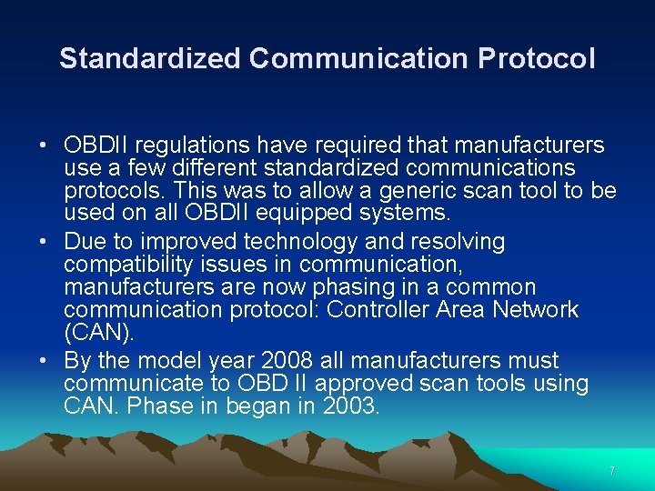 Standardized Communication Protocol • OBDII regulations have required that manufacturers use a few different