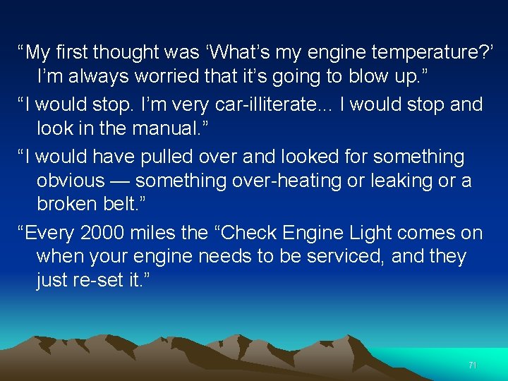 “My first thought was ‘What’s my engine temperature? ’ I’m always worried that it’s