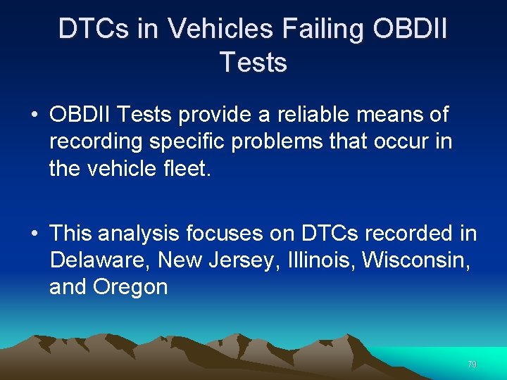 DTCs in Vehicles Failing OBDII Tests • OBDII Tests provide a reliable means of