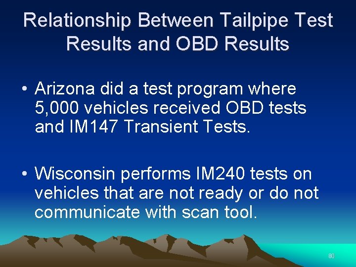 Relationship Between Tailpipe Test Results and OBD Results • Arizona did a test program